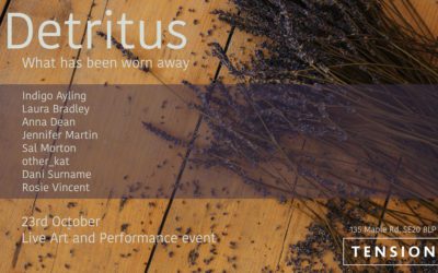 Detritus – A Day Of Performance At Tension                                                                                                                   23rd Oct 2021